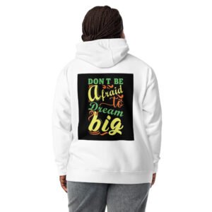 Unisex ' Don't Be Afraid to Dream Big' Hoodie